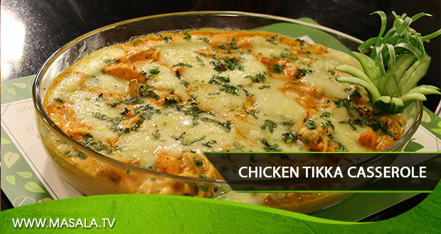 Chicken Tikka Casserole By Shireen Anwar