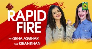 Rapid Fire with Srha Asghar & Kiran Khan